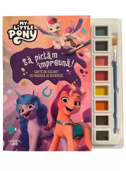 My Little Pony. Sa pictam impreuna! Carte de colorat cu pensula si acuarele