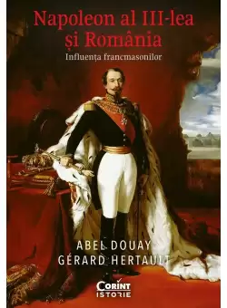 Napoleon al III-lea si Romania. Influenta francmasonilor