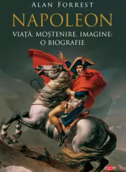 Napoleon. Viata, mostenire, imagine: o biografie. Vol. 95