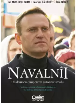Navalnii. Un democrat impotriva autoritarismului | Jan Matti Dollbaum, Morvan Lallouet, Ben Noble