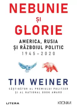Nebunie si glorie. America, Rusia si Razboiul Politic 1945-2020
