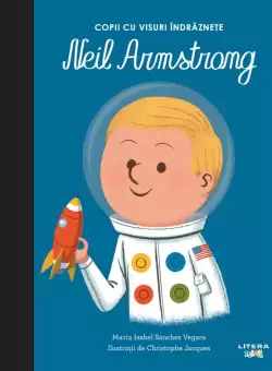 Neil Armstrong. Volumul 11. Copii cu visuri indraznete