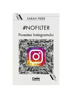 #nofilter. Povestea Instagramului