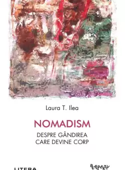 Nomadism. Despre gandirea care devine corp