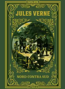 Nord contra Sud. Volumul 15. Biblioteca Jules Verne