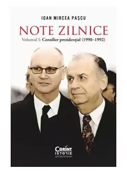 Note zilnice. Vol. 1: Consilier prezidential: (1990-1992)