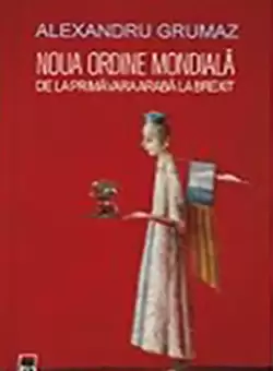 Noua ordine mondiala de la Primavara araba la Brexit | Alexandru Grumaz