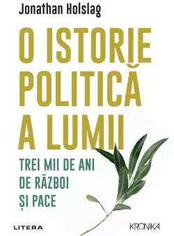 O istorie politica a lumii. Trei mii de ani de razboi si pace
