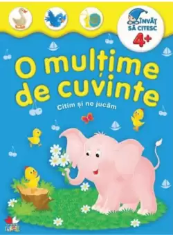 O multime de cuvinte. Citim si ne jucam. Invat sa citesc 4+