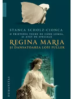 O prietenie veche de cand lumea, si atat de speciala. Regina Maria si dansatoarea Loïe Fuller