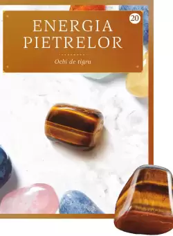 Ochi de tigru. Volumul 20. Energia pietrelor