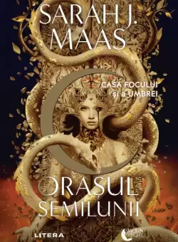 Orasul Semilunii. Casa Focului si a Umbrei