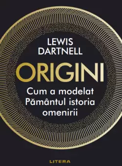 Origini. Cum a modelat Pamantul istoria omenirii