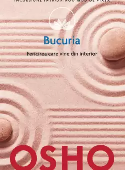 Osho. Bucuria. Fericirea care vine din interior (vol. 16)