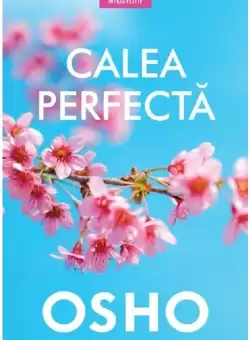 Osho. Calea perfecta
