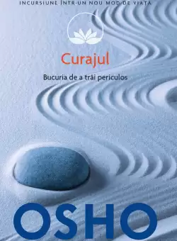 Osho. Curajul. Bucuria de a trai periculos