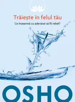 Osho. Traieste in felul tau