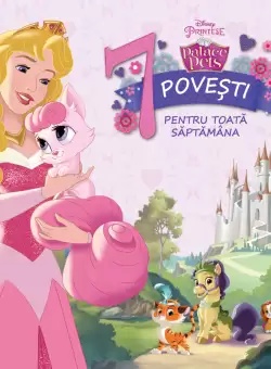 Palace Pets. 7 povesti pentru toata saptamana