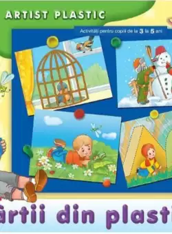 Partii din plastilina. Activitati 3-4 ani. Micul artist plastic