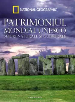Patrimoniul Mondial UNESCO. Situri naturale si culturale. Vol. 2