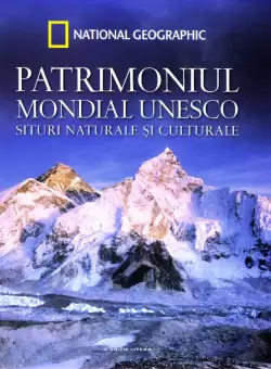 Patrimoniul Mondial UNESCO. Situri naturale si culturale. Vol. 3