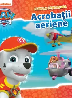 Patrula catelusilor. Acrobatii aeriene