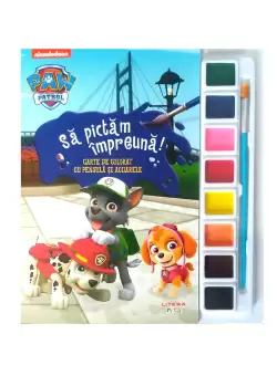 Patrula Catelusilor. Sa pictam impreuna! Carte de colorat cu pensula si acuarele