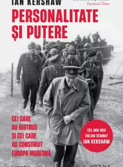 Personalitate si putere. Cei care au distrus si cei care au construit Europa moderna