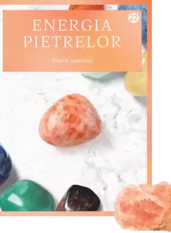 Piatra soarelui. Volumul 22. Energia pietrelor