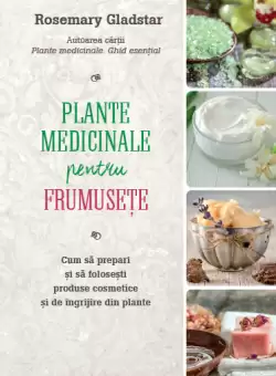 Plante medicinale pentru frumusete