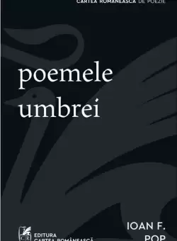 Poemele umbrei | Ioan F. Pop