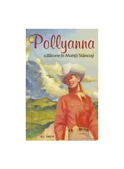 Pollyanna – calatorie in Muntii Stancosi. vol. 6