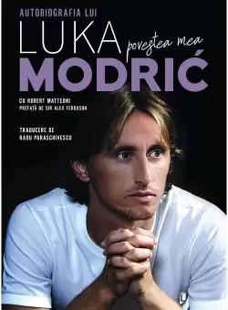 Povestea mea. Autobiografia lui Luka Modrić