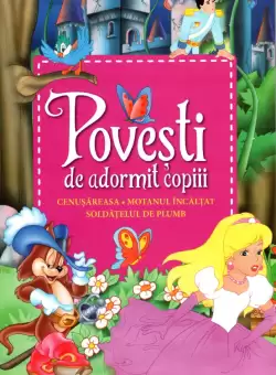 Povesti de adormit copiii. Cenusareasa, Motanul incaltat, Soldatelul de plumb - Reeditare