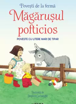 Povesti de la ferma. Magarusul pofticios. Citesc cu ajutor (Nivelul 1)