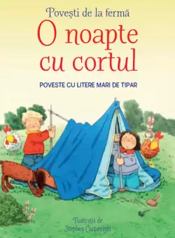 Povesti de la ferma. O noapte cu cortul. Citesc cu ajutor (Nivelul 1)