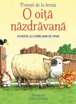 Povesti de la ferma. O oita nazdravana. Citesc cu ajutor (Nivelul 1)