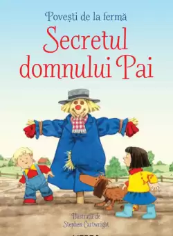 Povesti de la ferma. Secretul domnului Pai. Citesc cu ajutor (nivelul 1)