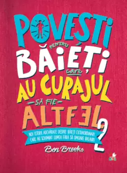 Povesti pentru baieti care au curajul sa fie altfel. Vol.  2