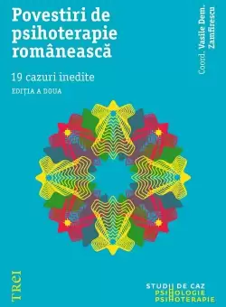 Povestiri de psihoterapie romaneasca. 19 cazuri inedite