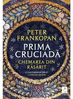 Prima cruciada. Chemarea din rasarit