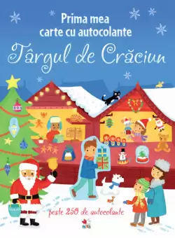 Prima mea carte cu autocolante. Targul de Craciun
