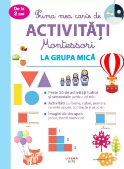 Prima mea carte de activitati Montessori. La grupa mica