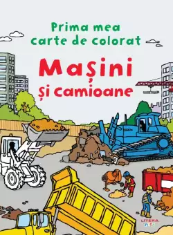 Prima mea carte de colorat. Masini si camioane