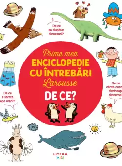 Prima mea enciclopedie cu intrebari Larousse. De ce?