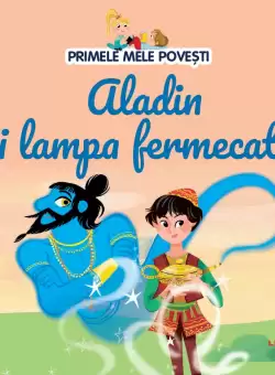 Primele mele povesti. Aladin si lampa fermecata