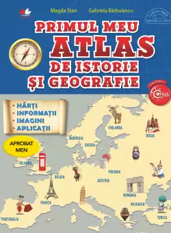 Primul meu atlas de istorie si geografie. Clasa a IV-a
