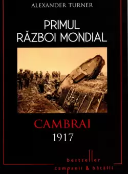 Primul Razboi Mondial. Cambrai 1917