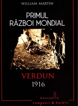 Primul Razboi Mondial. Verdun 1916