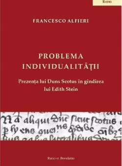 Problema individualitatii. Prezenta lui Duns Scotus in gandirea lui Edith Stein | Francesco Alfieri